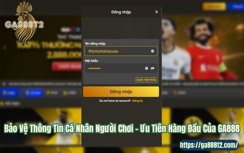 Bảo Vệ Thông Tin Cá Nhân Người Chơi – Ưu Tiên Hàng Đầu Của GA888
