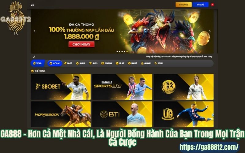 GA888 – Hơn Cả Một Nhà Cái, Là Người Đồng Hành Của Bạn Trong Mọi Trận Cá Cược